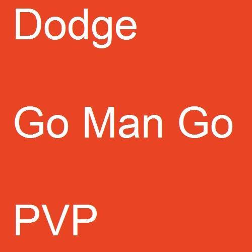 Dodge, Go Man Go, PVP.